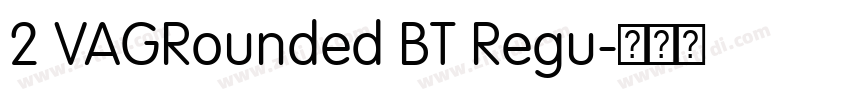 2 VAGRounded BT Regu字体转换 2 VAGRounded BT Regu字体转换